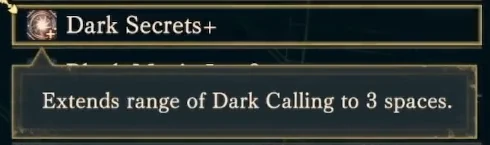Fabio's full Dark Secrets+ description: extends Dark Calling's range to 3 tiles.