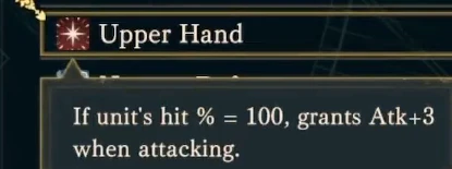 Level 28 Lilian's full Upper Hand description: Attack +3 when attacking only if this attack's Hit rate is 100%. This is the version before the level 35 upgrade.