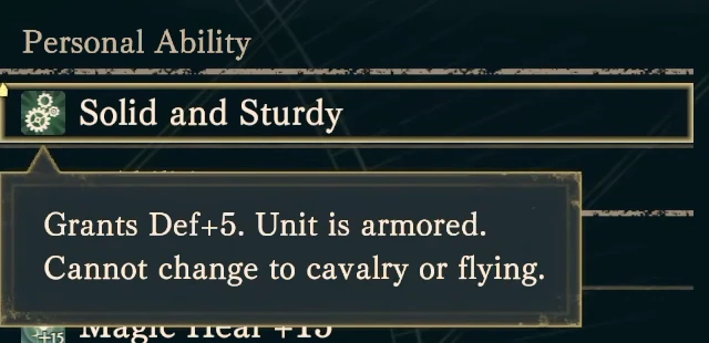 Solid and Sturdy: Defense +5, counts as armored, and cannot change to cavalry or flying classes.